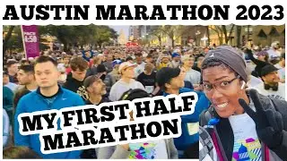 MY FIRST HALF MARATHON| AUSTIN MARATHON 2023