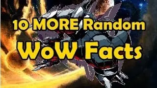 10 MORE Random WoW Facts