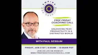 Unlocking Peak Productivity in a Distracted World - with Paul Sessum