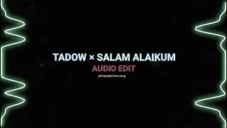 Tadow × salam alaikum song #copyrightfree #audioedit #tiktoksong