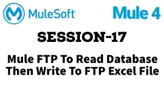 MuleSoft | Mule ESB 4 | Session 17 | Mule FTP | Read database write to FTP excel file