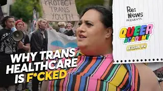 Why trans healthcare is f*cked and needs fixing | Queer Academy 🌈📓
