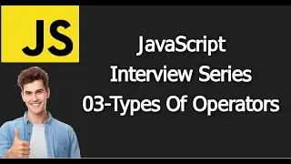 Types of Operator in JS || Interview series 03