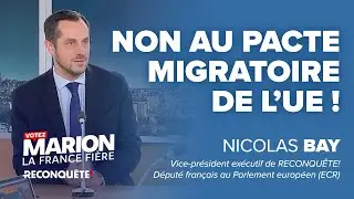 Nicolas Bay sur France Info : Reconquête votera contre le Pacte migratoire en Europe !