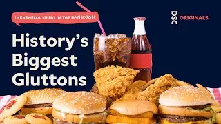 History's Biggest Gluttons | I Learned a Thing in the Bathroom Podcast