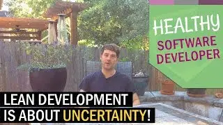 Lean Software Development: It's About Uncertainty!