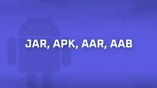 JAR vs APK vs AAR vs AAB [Android Bits #7]