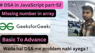Missing number in array || DSA in JavaScript Part-52 || GFG || Code with Explanation