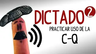 Spanish Dictation 2, practice when to use C or Q in Spanish