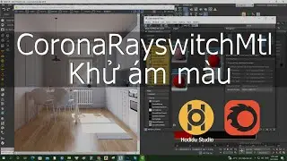Hướng dẫn khử ám màu vật liệu với CoronaRaySwitchMtl - Hodidu Studio - Đầy đủ và chi tiết