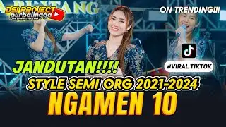 NGAMEN 10 - STYLE SEMI ORG 2021-2024 // JANDUTAN🔥 - SET TERBARU DSIPROJECT #24