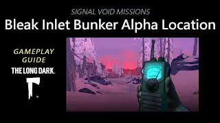 Signal Void Bleak Inlet Bunker Alpha Location, The Long Dark