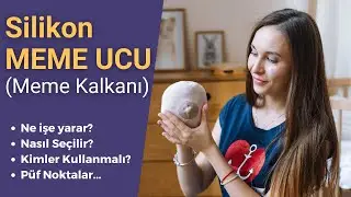 Silikon Meme Ucu ve Emzirme ( Göğüs Ucu Kalkanı )
