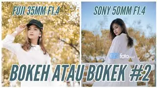 Fujifilm 35mm f1.4 vs Sony 50mm f1.4 | Full Frame vs APSC | Bokeh atau Bokek Part 2