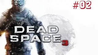 Прохождение с другом: Dead Spase 3 - # 02