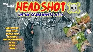 Terbaru 🔥 Config HEADSHOT ☠️ | Gcam nikita v2 hasilnya jos snapdragon/mediatek bisa 👍