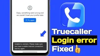 Truecaller Unable to Connect Problem | Ops Something Went Wrong Fix