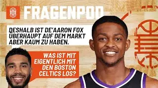 Die Kings in der Zwickmühle? Wer bekommt De'Aaron Fox? Warum sind die Boston Celtics so unkonstant?
