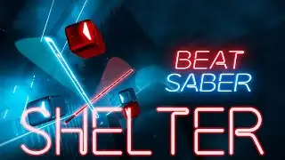 Shelter | Noodle Extensions | Q2 Beat Saber