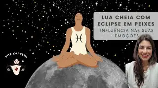 Entenda Como a Lua Cheia e o Eclipse Influenciam Suas Emoções