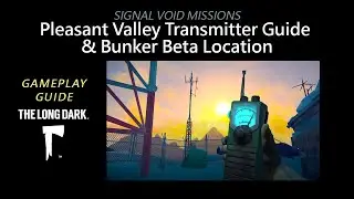 Signal Void Pleasant Valley Transmitter Guide & Bunker Beta Location, The Long Dark