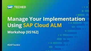 Manage Your Implementation Using SAP Cloud ALM | SAP TechEd Workshop