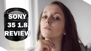Das beste 35mm Objektiv für Sony? - Sony 35mm 1.8 Review