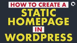 How to Create a Static Homepage in WordPress | Easy to Follow Step-by-Step Tutorial