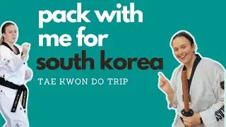 Pack with me for SOUTH KOREA | Tae kwon do trip to South Korea with The Learning Adventure