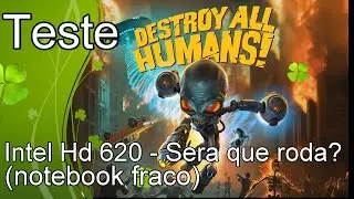 Destroy All Humans  - Teste Intel Hd 620 - Sera que roda?