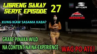 LIBRENG SAKAY SERYE EPISODE 27! SOBRANG WILD NG GABI NA TO, DITO MASUSUBOK YUN CONTROL MO SA SARILI!
