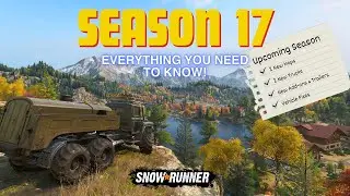 SnowRunner Season 17: First Look - New Maps, New Trucks & Trailers, New Cargo, Vehicle Fixes