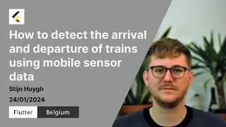 How to detect the arrival and departure of trains using mobile sensor data | Stijn Huygh | meetup#16