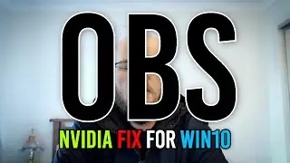 OBS NVIDIA fix for Windows 10 - Black Screen