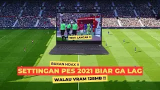 PES 2021🔥THIS IS THE ANTI LAG SETTING EVEN WITH 128MB VRAM!!