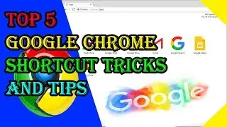 Top 5 Google Chrome Shortcut Tricks and Tips