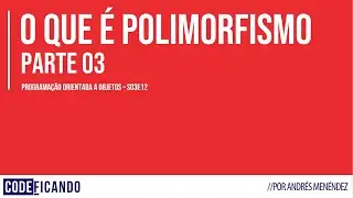Polimorfismo na Orientação a Objetos 3/4 - POO - s03e12