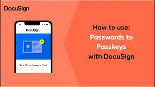 Passwords to Passkeys with DocuSign