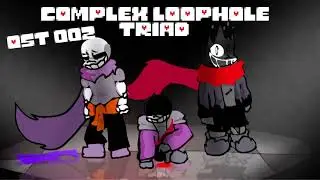 Complex Loophole Triad OST 002 - The Same Result as Always...