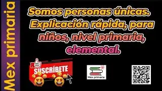 Somos personas únicas ,  Explicación rápida, para niños, nivel primaria, elemental