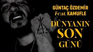 Güntaç Özdemir feat. Kamufle - Dünyanın Son Günü (Official Music Video)