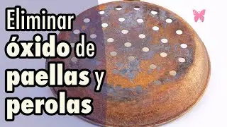 Cómo quitar óxido de ollas, paellas y perolas