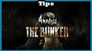 Amnesia The Bunker Tips for Surviving