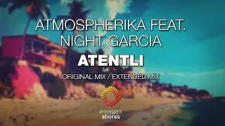 Atmospherika ft  Night Garcia - Atentli [Emergent Shores]