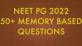 NEET PG 2022 50 QUESTIONS MEMORY BASED
