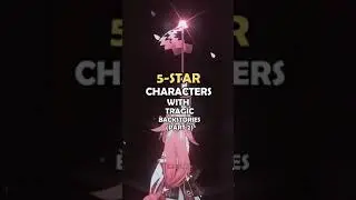 5-star Genshin Impact Characters with TRAGIC backstories! (PART 2)