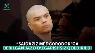 “Saidaziz medgorodok”ga berilgan jazo o‘zgarishsiz qoldirildi