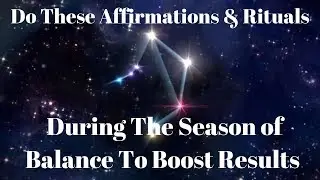 Do These Affirmations & Rituals During The Season of Balance To Boost Results