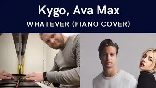 Kygo, Ava Max - Whatever (Piano Cover)