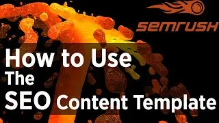 How to Use The SEO Content Template with SEMRush
